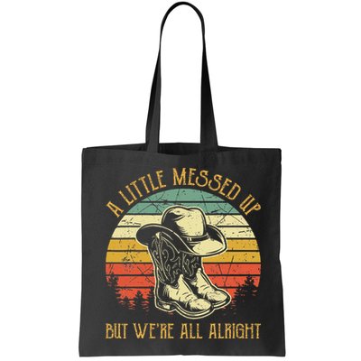 Little Messed Up But WeRe All Alright Country Music Bag
