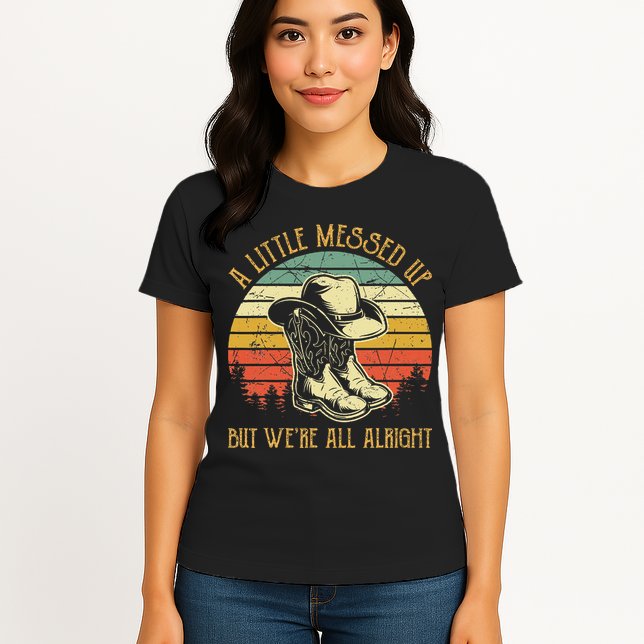 Little Messed Up But WeRe All Alright Country Music Womens T-Shirt