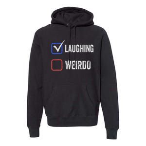 Laughing Madam Vs Weirdo Vote Kamala Harris For President Premium Hoodie