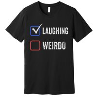 Laughing Madam Vs Weirdo Vote Kamala Harris For President Premium T-Shirt