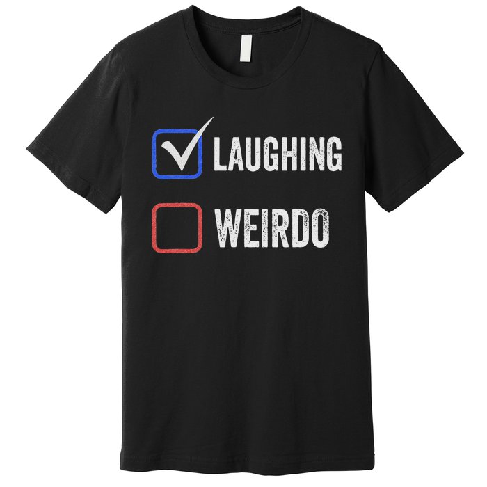 Laughing Madam Vs Weirdo Vote Kamala Harris For President Premium T-Shirt