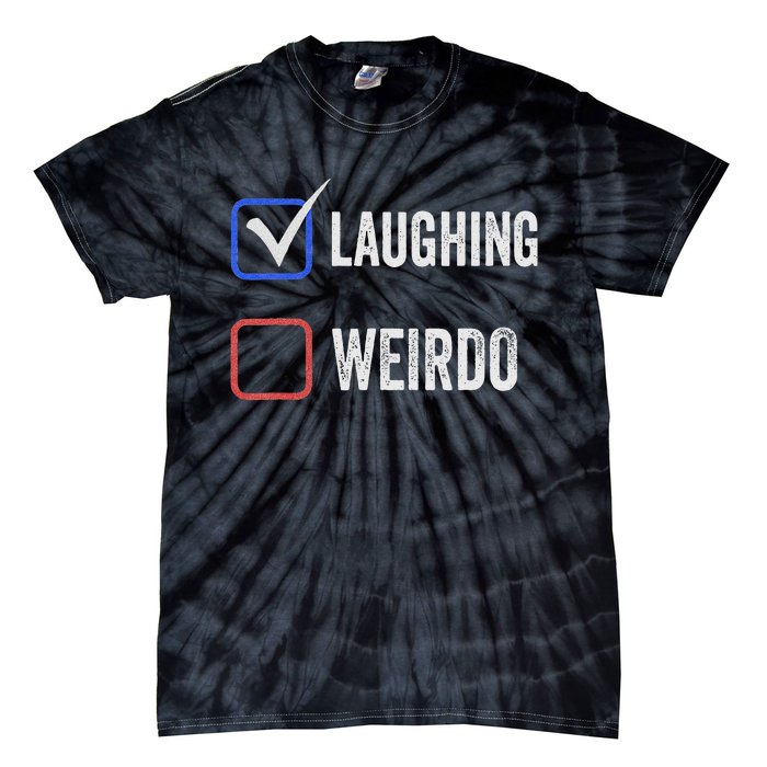 Laughing Madam Vs Weirdo Vote Kamala Harris For President Tie-Dye T-Shirt