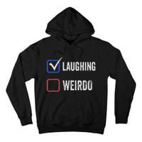 Laughing Madam Vs Weirdo Vote Kamala Harris For President Tall Hoodie