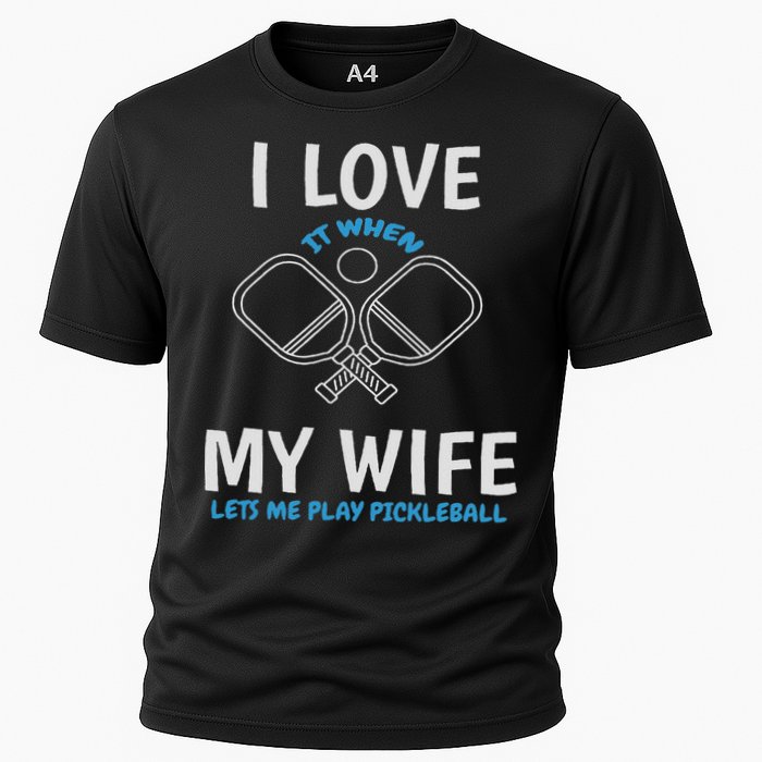 Love My Wife When She Let Me Play Pickleball Cooling Performance Crew T-Shirt