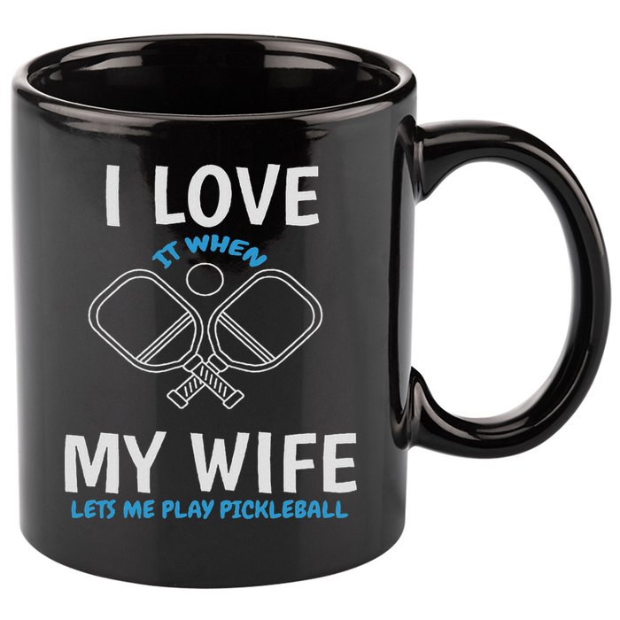Love My Wife When She Let Me Play Pickleball 11oz C Handle Ceramic Mug