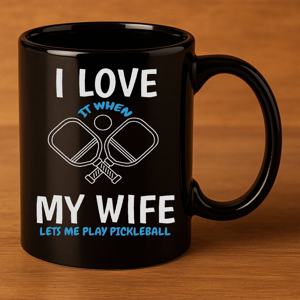 Love My Wife When She Let Me Play Pickleball 11oz C Handle Ceramic Mug