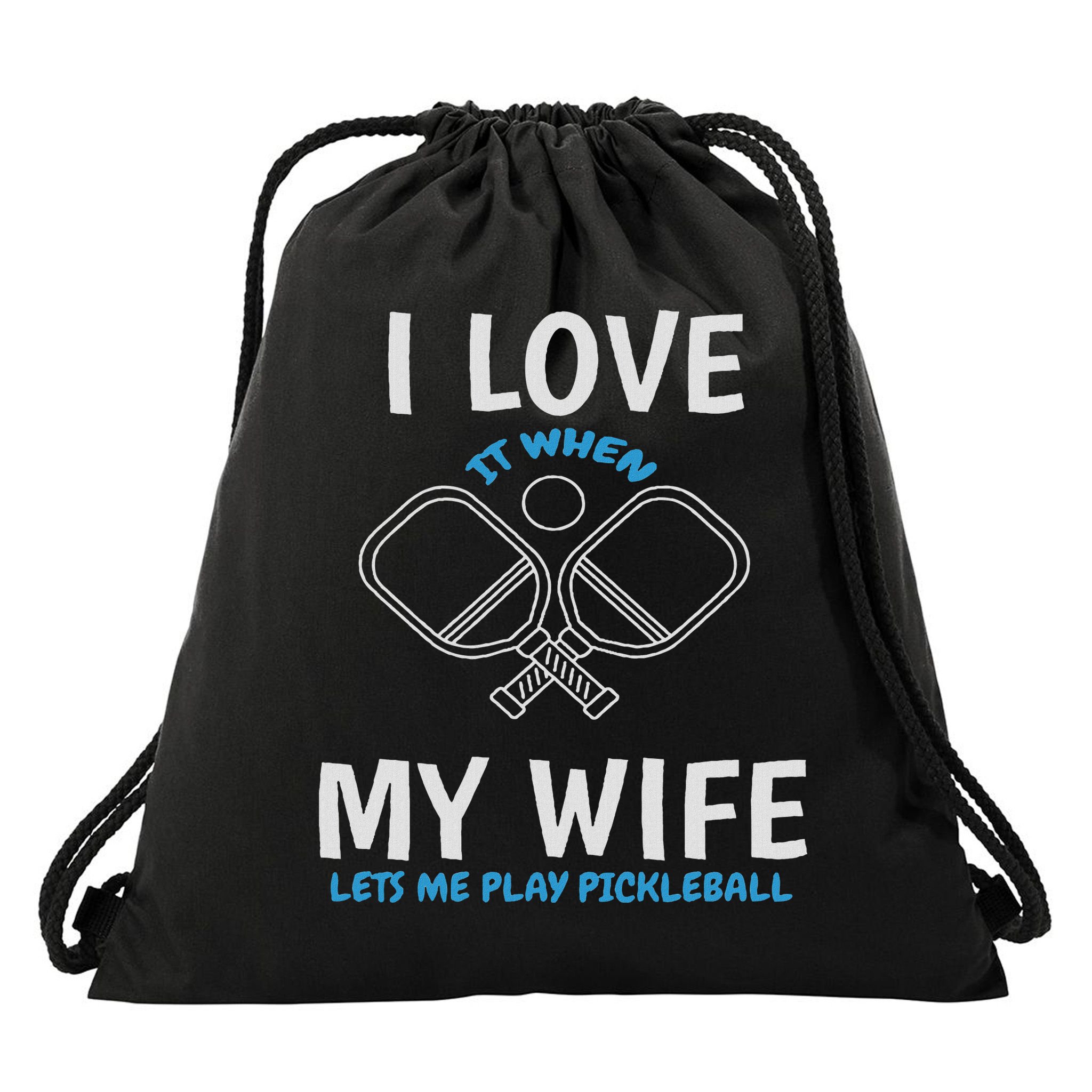 Love My Wife When She Let Me Play Pickleball Drawstring Bag
