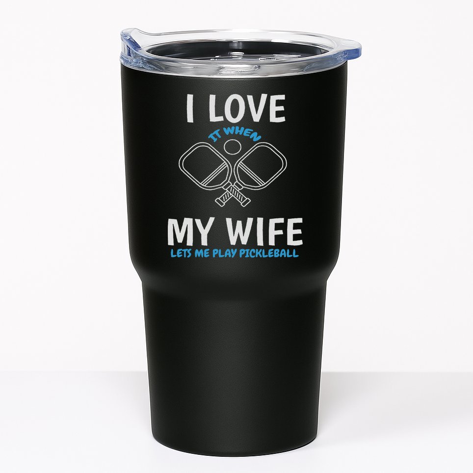 Love My Wife When She Let Me Play Pickleball Tumbler