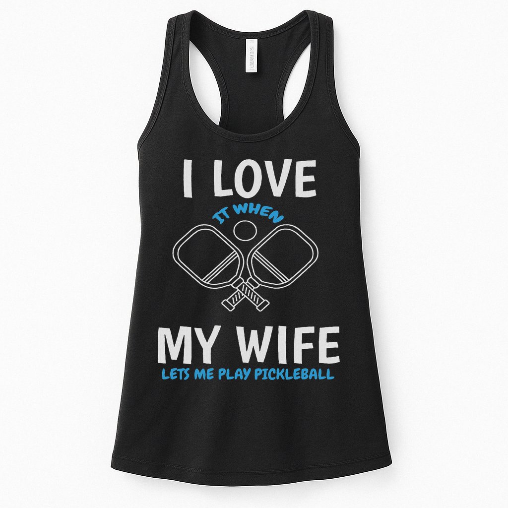 Love My Wife When She Let Me Play Pickleball Womens Tank Top