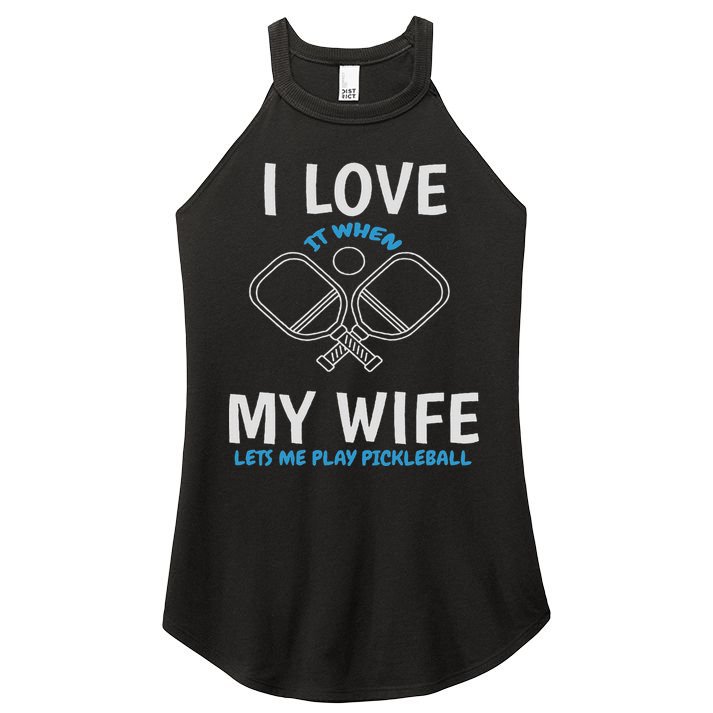 Love My Wife When She Let Me Play Pickleball Women's Perfect Tri Rocker Tank