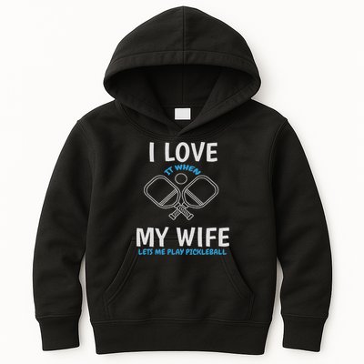 Love My Wife When She Let Me Play Pickleball Kids Hoodie