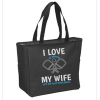 Love My Wife When She Let Me Play Pickleball Zip Tote Bag