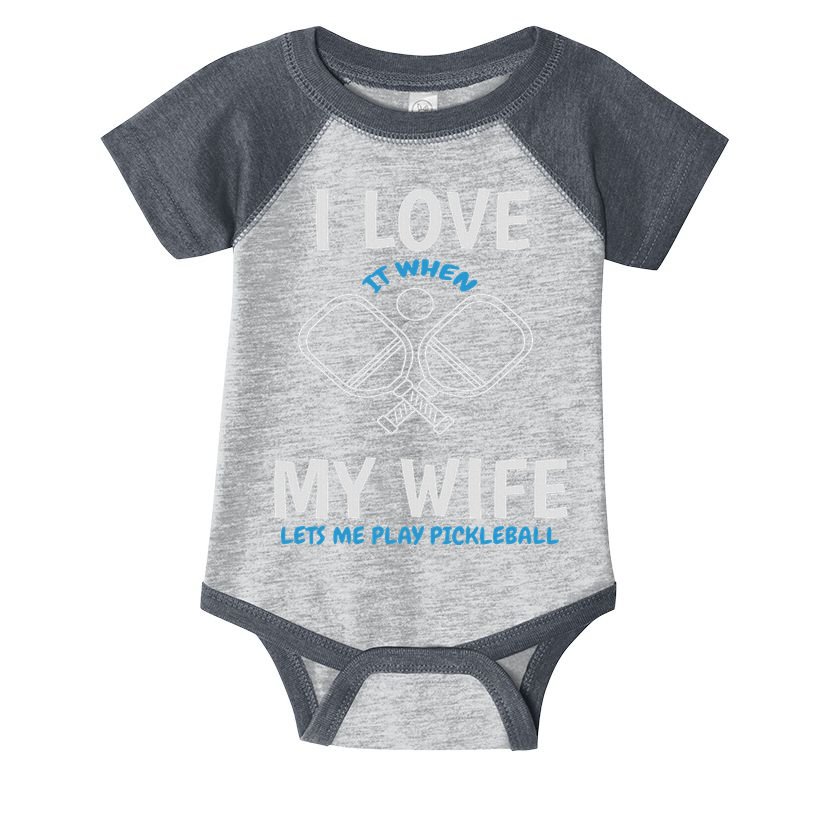 Love My Wife When She Let Me Play Pickleball Infant Baby Jersey Bodysuit