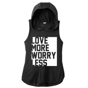 Love More Worry Less Quote Ladies PosiCharge Tri-Blend Wicking Draft Hoodie Tank