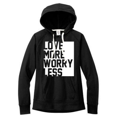 Love More Worry Less Quote Women's Fleece Hoodie