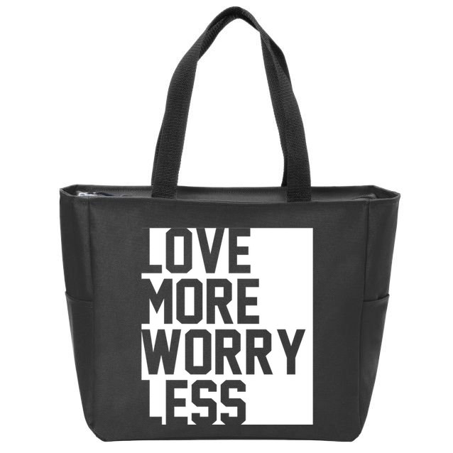 Love More Worry Less Quote Zip Tote Bag