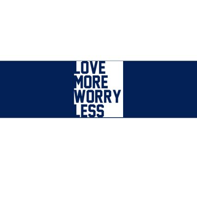 Love More Worry Less Quote Bumper Sticker