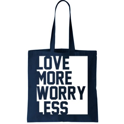 Love More Worry Less Quote Tote Bag