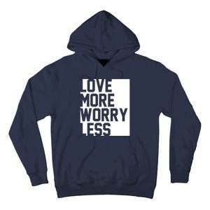 Love More Worry Less Quote Tall Hoodie