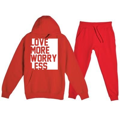 Love More Worry Less Quote Premium Hooded Sweatsuit Set