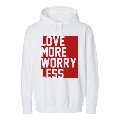 Love More Worry Less Quote Garment-Dyed Fleece Hoodie