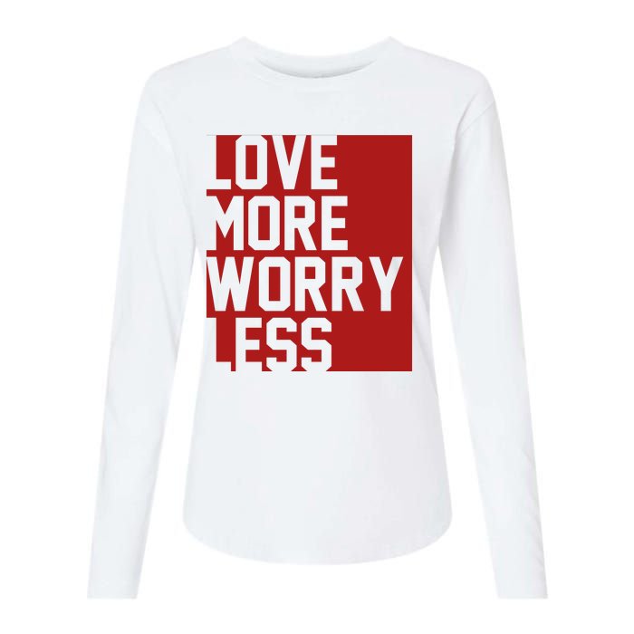 Love More Worry Less Quote Womens Cotton Relaxed Long Sleeve T-Shirt