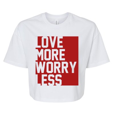 Love More Worry Less Quote Bella+Canvas Jersey Crop Tee