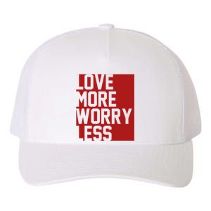 Love More Worry Less Quote Yupoong Adult 5-Panel Trucker Hat