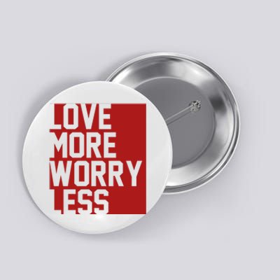 Love More Worry Less Quote Button