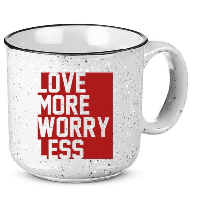 Love More Worry Less Quote 15oz Campfire Ceramic Mug