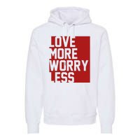 Love More Worry Less Quote Premium Hoodie