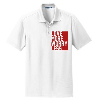 Love More Worry Less Quote Dry Zone Grid Polo