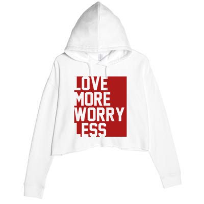 Love More Worry Less Quote Crop Fleece Hoodie