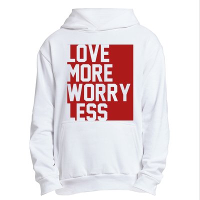 Love More Worry Less Quote Urban Pullover Hoodie