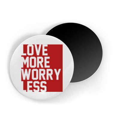 Love More Worry Less Quote Magnet