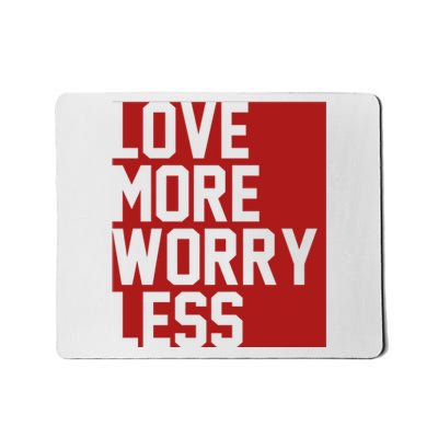 Love More Worry Less Quote Mousepad