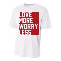 Love More Worry Less Quote Performance Sprint T-Shirt