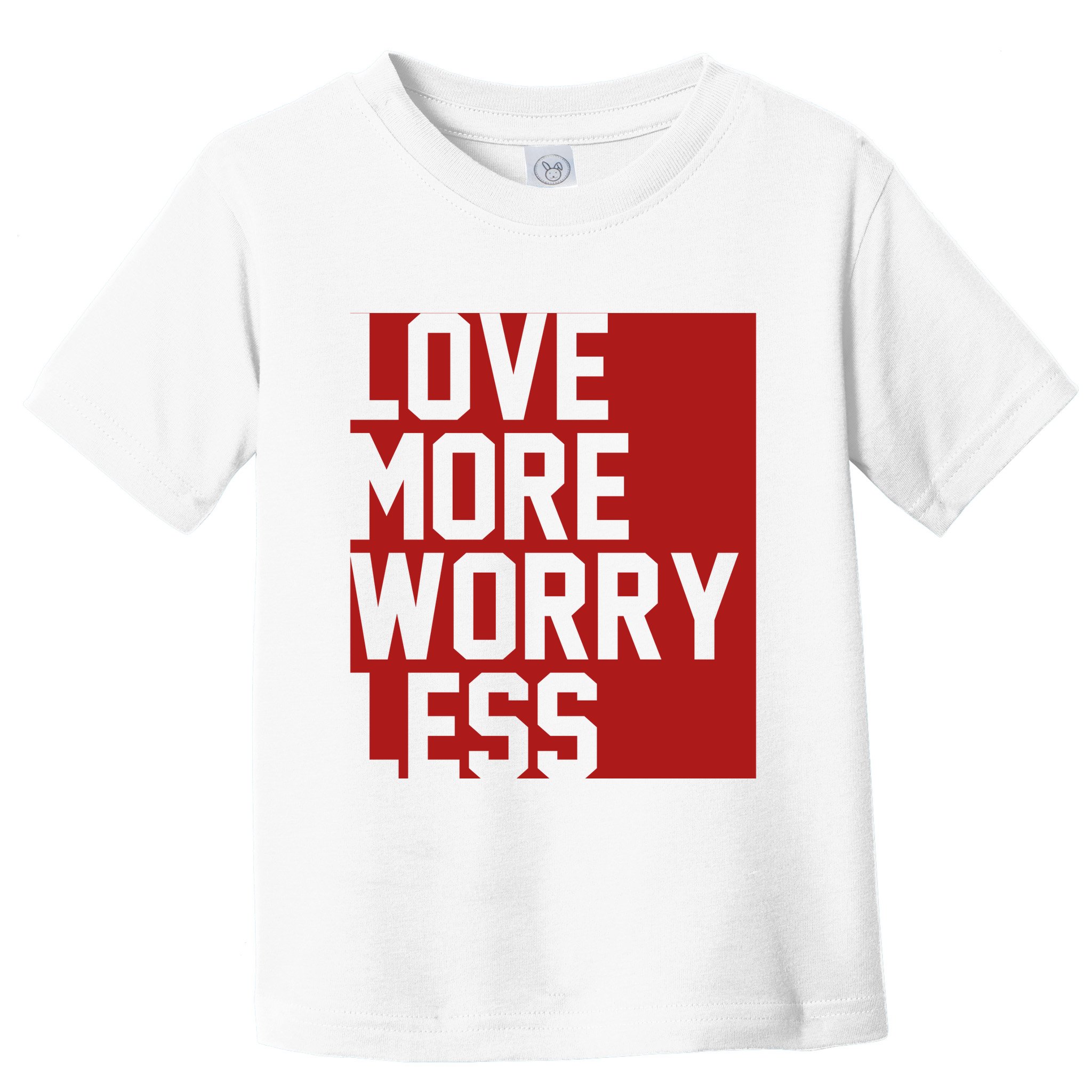 Love More Worry Less Quote Toddler T-Shirt