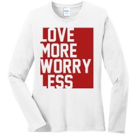 Love More Worry Less Quote Ladies Long Sleeve Shirt