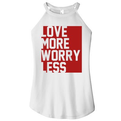 Love More Worry Less Quote Women’s Perfect Tri Rocker Tank