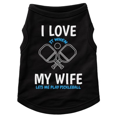Love My Wife When She Let Me Play Pickleball Doggie Tank