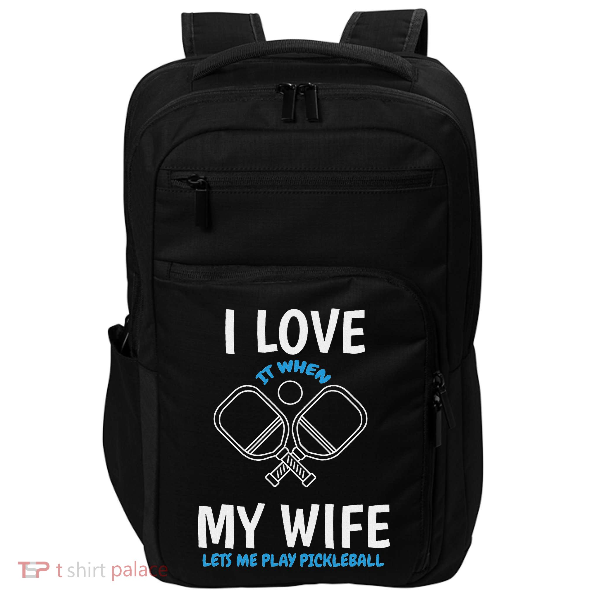 Love My Wife When She Let Me Play Pickleball Impact Tech Backpack