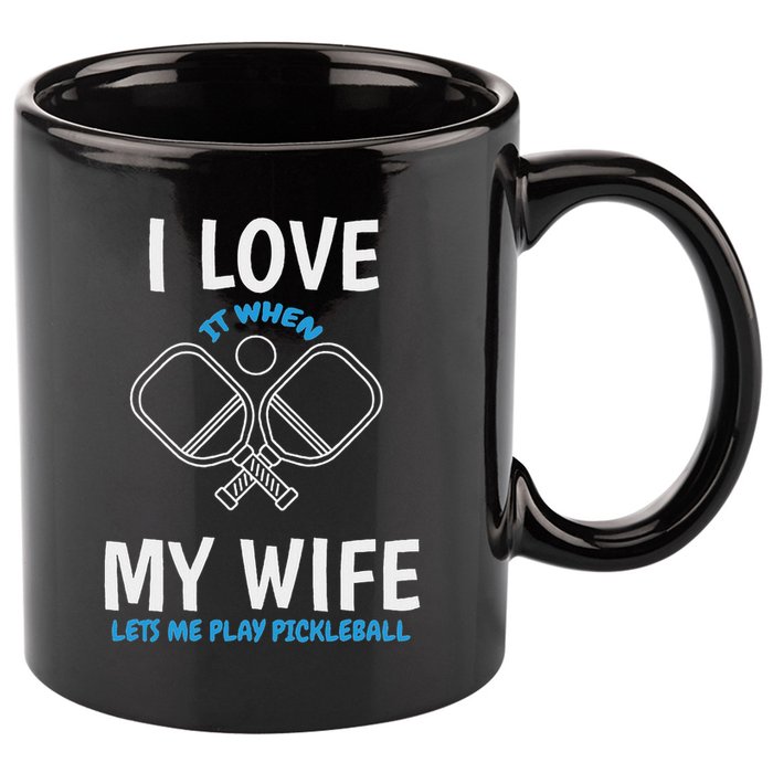 Love My Wife When She Let Me Play Pickleball 11oz C Handle Ceramic Mug