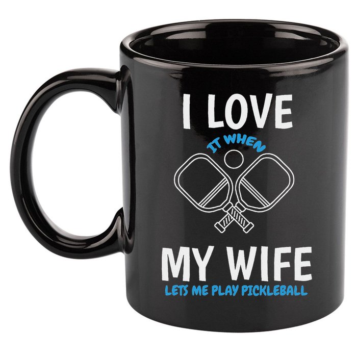 Love My Wife When She Let Me Play Pickleball 11oz C Handle Ceramic Mug