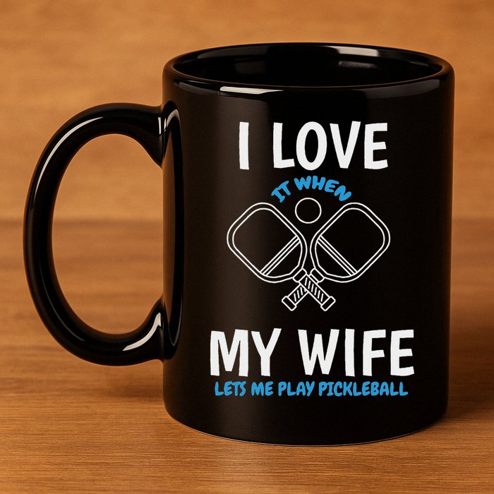 Love My Wife When She Let Me Play Pickleball 11oz C Handle Ceramic Mug