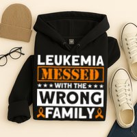 Leukemia Messed With The Wrong Family Leukemia Awareness Hoodie