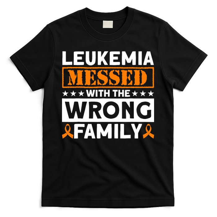 Leukemia Messed With The Wrong Family Leukemia Awareness T-Shirt