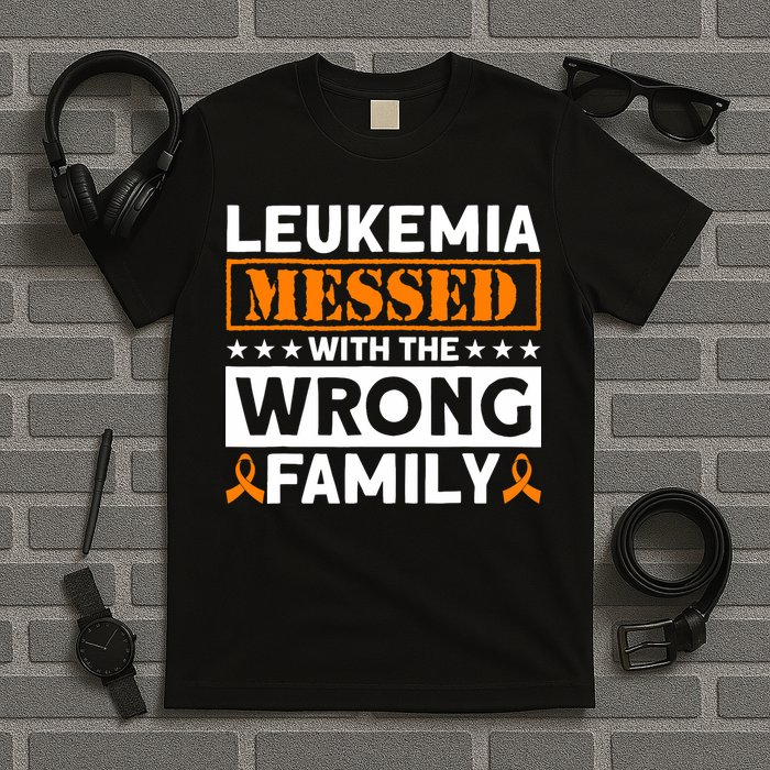 Leukemia Messed With The Wrong Family Leukemia Awareness T-Shirt
