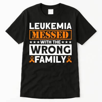 Leukemia Messed With The Wrong Family Leukemia Awareness Tall T-Shirt