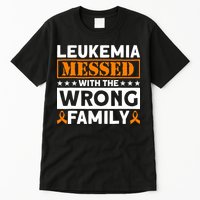 Leukemia Messed With The Wrong Family Leukemia Awareness Tall T-Shirt